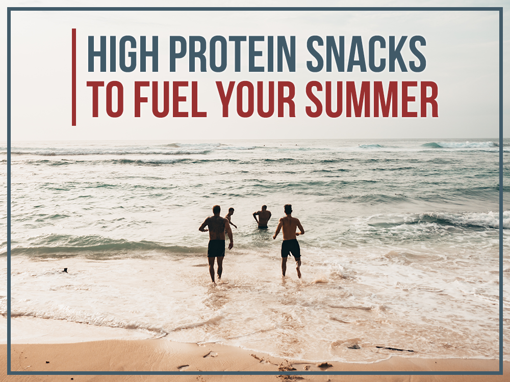 High Protein Snacks to Fuel Your Summer