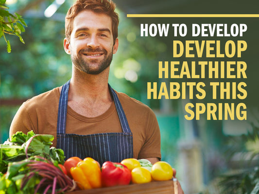 How To Develop Healthier Habits This Spring