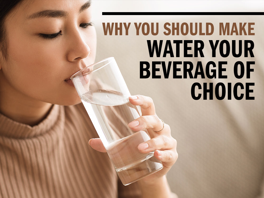 Why You Should Make Water Your Beverage of Choice
