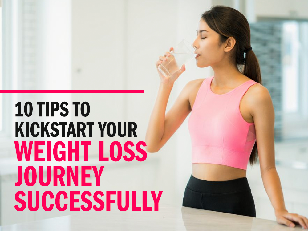 10 Tips to Kickstart Your Weight Loss Journey Successfully