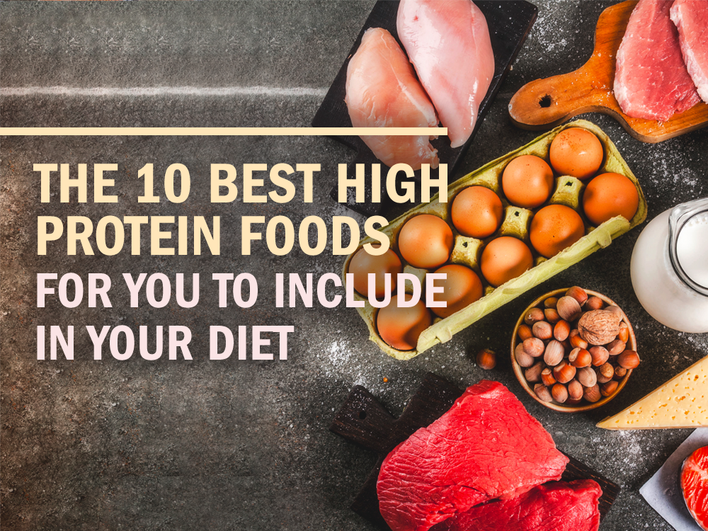 The 10 Best High Protein Foods for You to Include in Your Diet