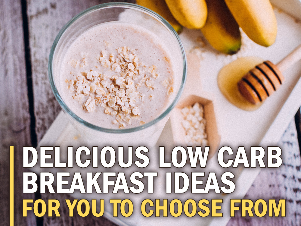 Delicious Low Carb Breakfast Ideas for You to Choose From