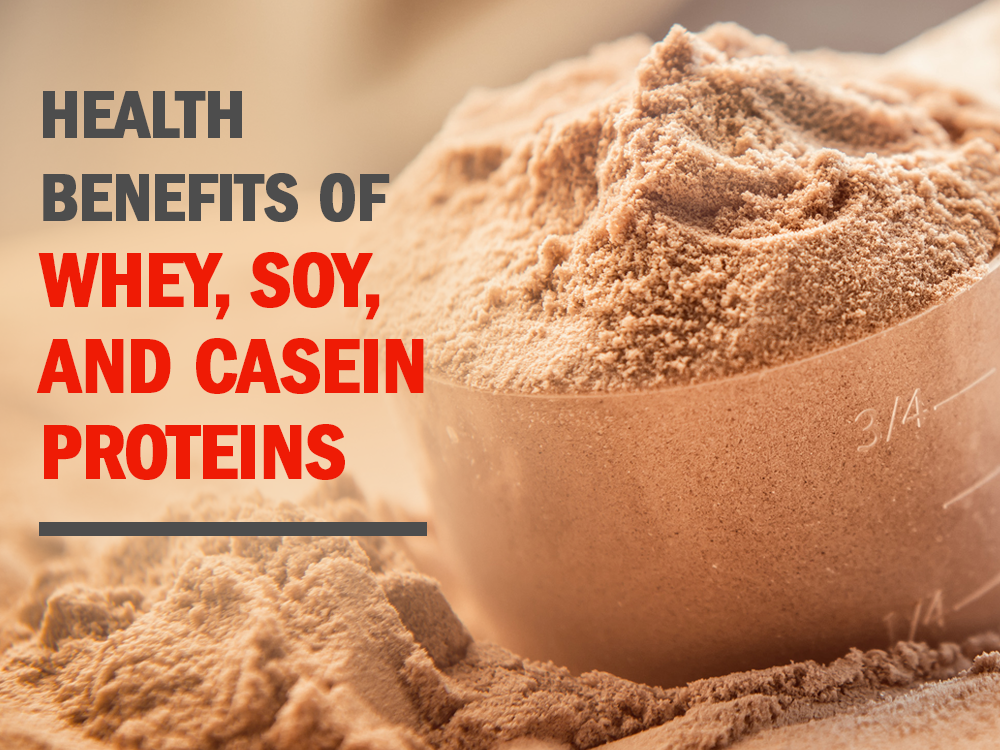 Health Benefits of Whey, Soy, and Casein Proteins