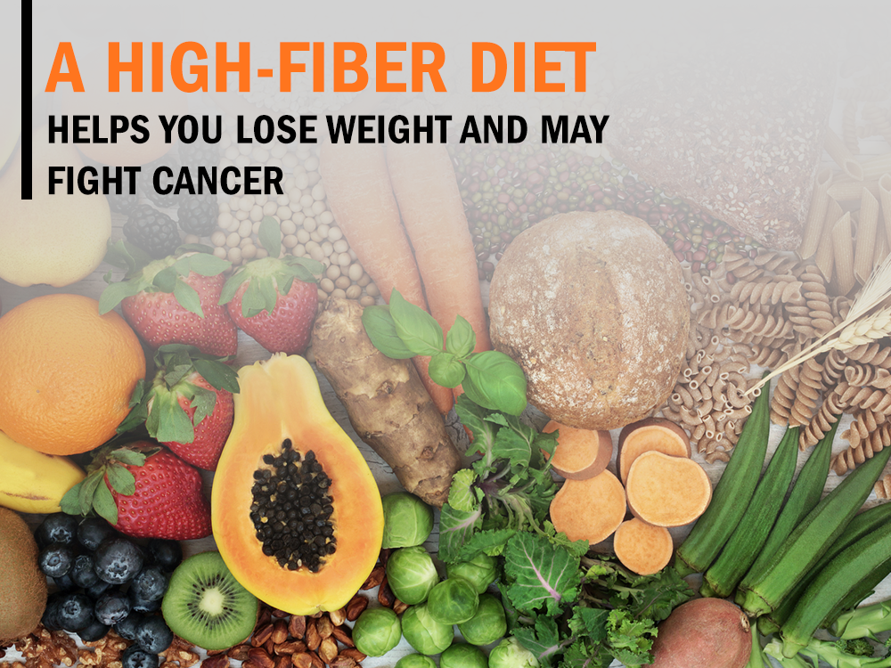 A High-Fiber Diet Helps You Lose Weight and May Fight Cancer