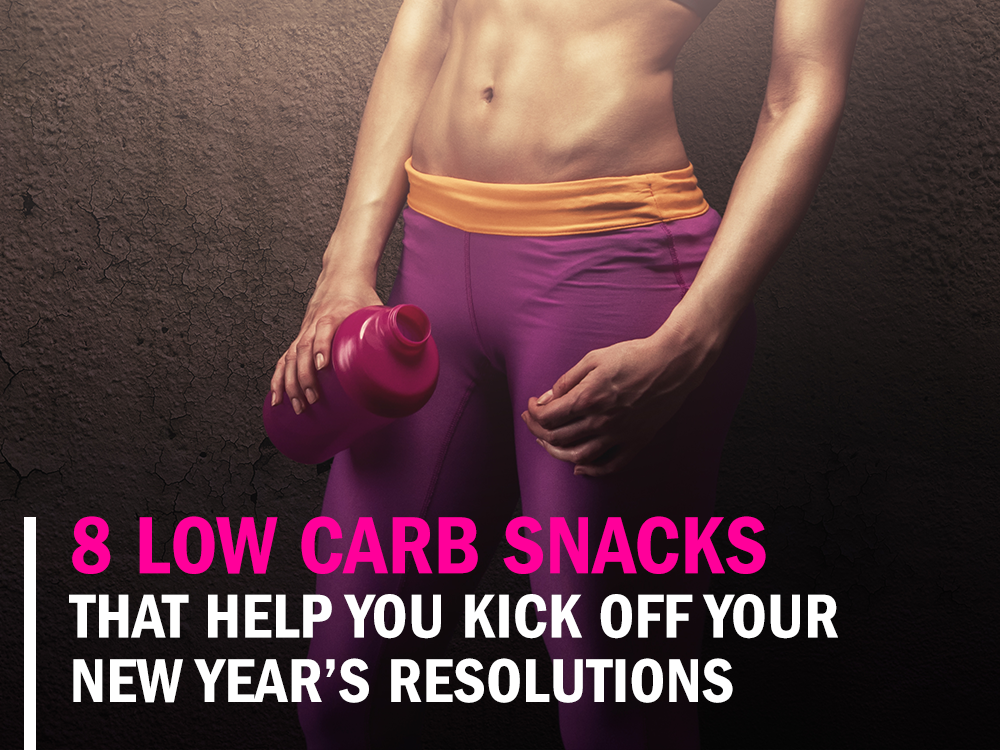 8 Low Carb Snacks That Help You Kick Off Your New Year’s Resolution