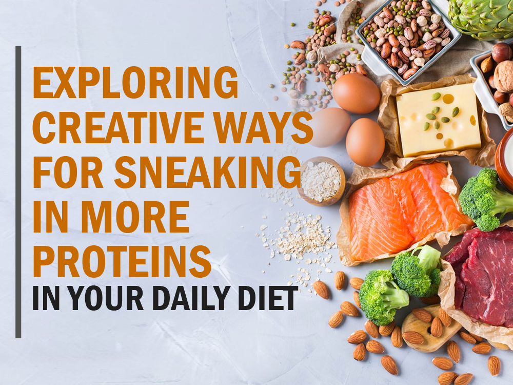 Exploring Creative Ways for Sneaking in More Protein in Your Daily Diet