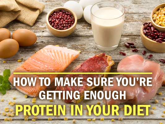 How to Make Sure You’re Getting Enough Protein in Your Diet
