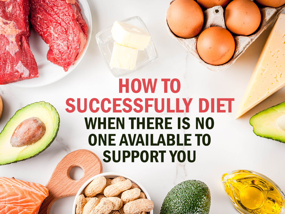 How to Diet Successfully When There is No One Available to Support You