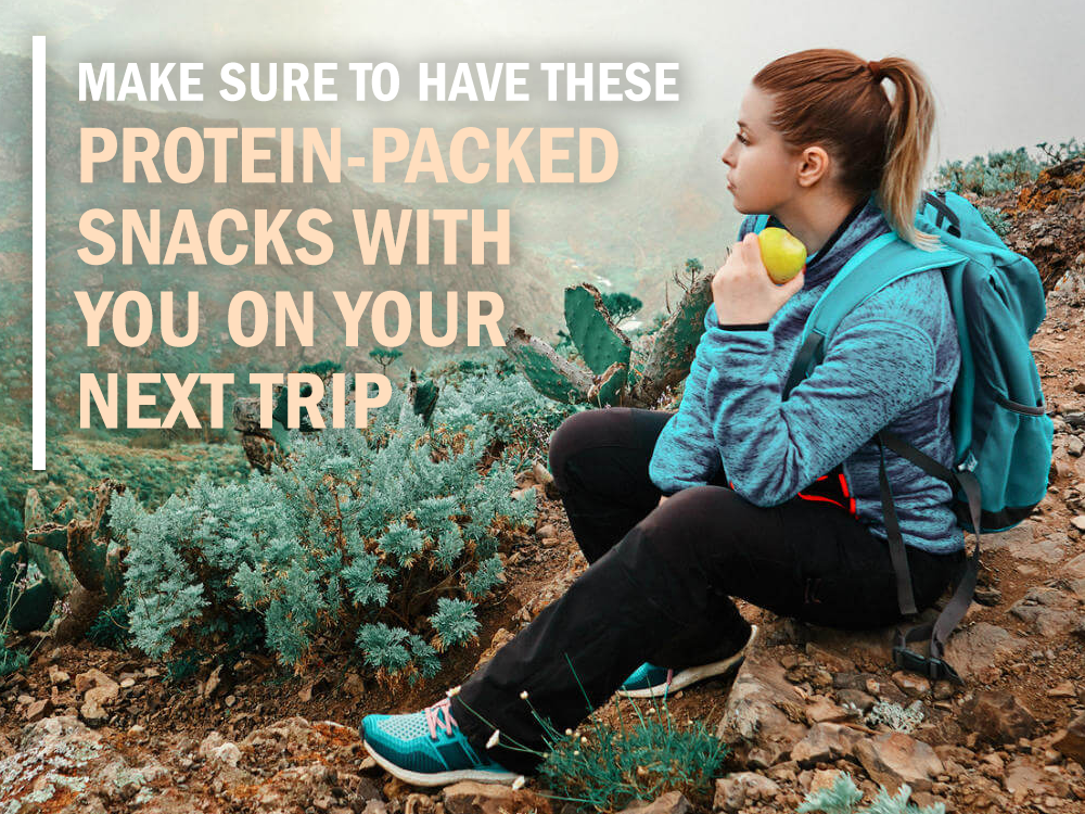 Make Sure to Have These Protein-Packed Snacks with You on Your Next Trip