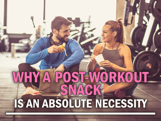 Why a Post-Workout Snack is an Absolute Necessity