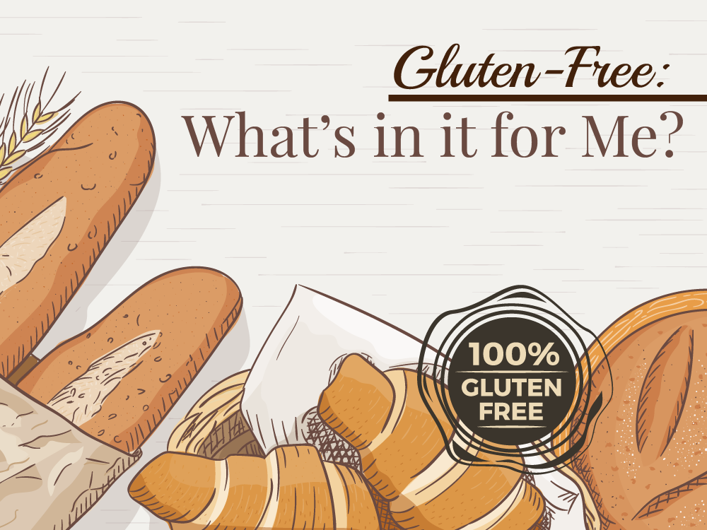 Gluten-Free: What’s in it for Me?